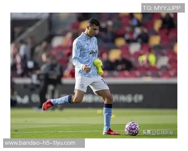 曼城伤病更新罗德里周末复出其他四名球员预计对阵埃弗顿回归